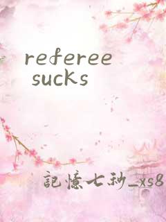 referee sucks
