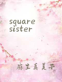 square sister