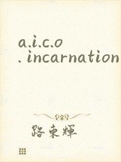 a.i.c.o. incarnation