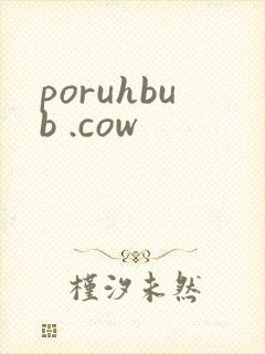 poruhbub .cow