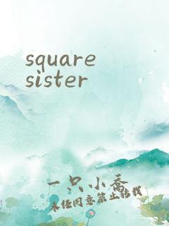square sister