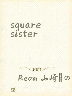 square sister