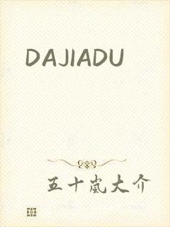 DAJIADU