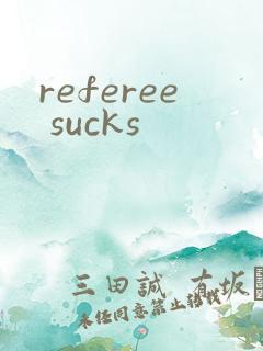 referee sucks