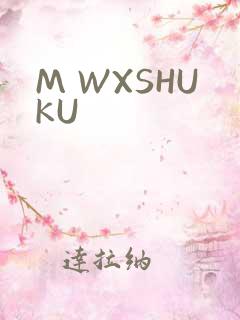 M WXSHUKU