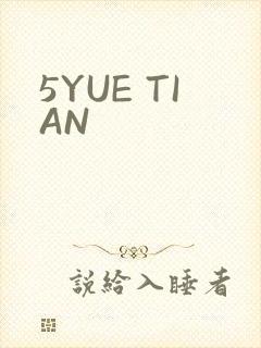 5YUE TIAN