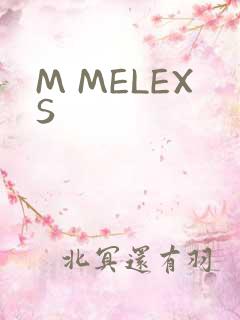 M MELEXS