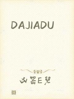 DAJIADU