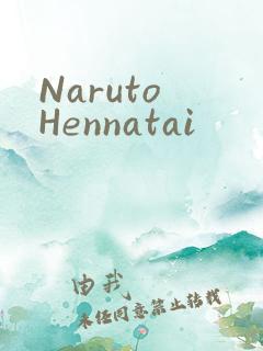 Naruto Hennatai