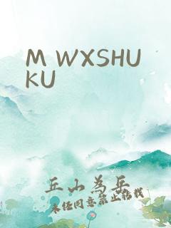 M WXSHUKU