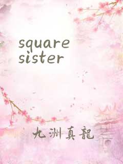 square sister