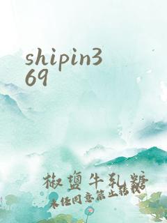 shipin369