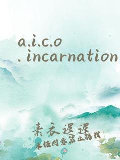 a.i.c.o. incarnation