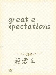 great expectations
