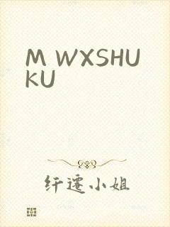 M WXSHUKU