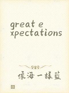 great expectations