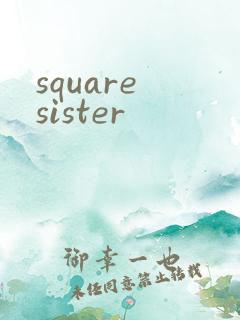square sister