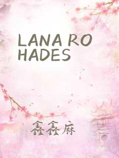 LANA ROHADES
