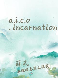 a.i.c.o. incarnation