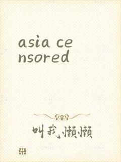 asia censored