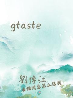 gtaste