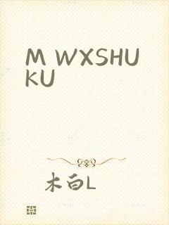 M WXSHUKU