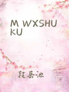 M WXSHUKU