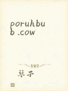 poruhbub .cow