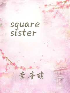 square sister