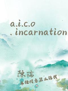 a.i.c.o. incarnation