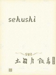 sehushi