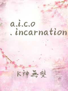 a.i.c.o. incarnation