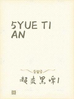 5YUE TIAN