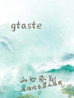 gtaste