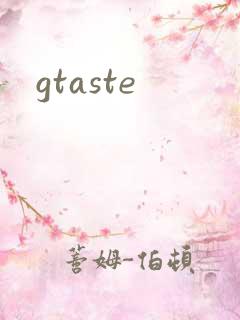 gtaste
