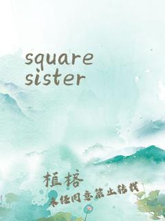 square sister