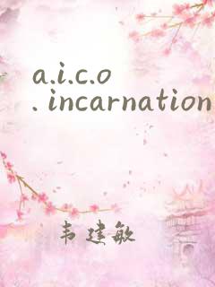 a.i.c.o. incarnation