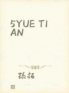 5YUE TIAN