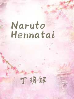 Naruto Hennatai