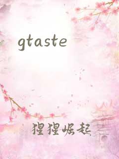 gtaste