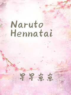 Naruto Hennatai