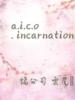 a.i.c.o. incarnation