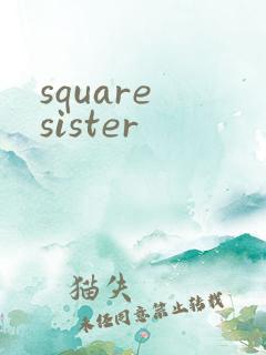 square sister