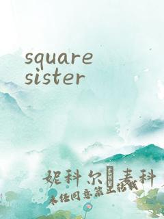 square sister