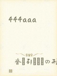 444aaa