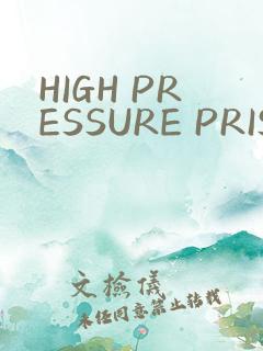 HIGH PRESSURE PRISON