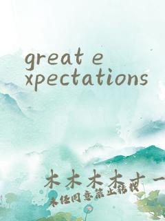 great expectations