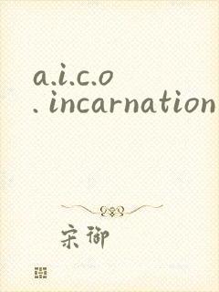 a.i.c.o. incarnation