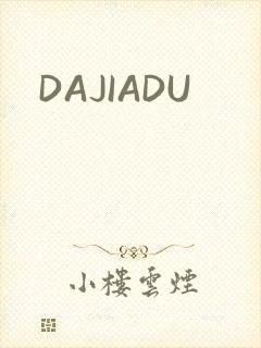 DAJIADU