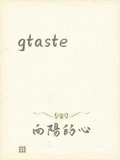 gtaste